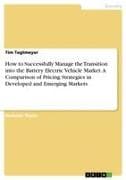 How to Successfully Manage the Transition into the Battery Electric Vehicle Market. A Comparison of Pricing Strategies in Developed and Emerging Markets