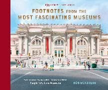 Footnotes from the Most Fascinating Museums