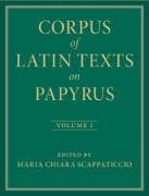Corpus of Latin Texts on Papyrus: Volume 1, Introduction and Part I