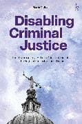 Disabling Criminal Justice