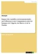 Impact des variables environnementales sur l'efficience-coût. Comparaison entre les banques de l'Algérie, du Maroc et de la Tunisie