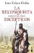 La reconquista contada para escepticos