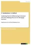 Analysing Factors Influencing Consumer Decision Making Process for Mortgage Services