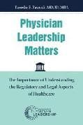 Physician Leadership Matters: The Importance of Understanding the Regulatory and Legal Aspects of Healthcare
