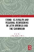 China-US Rivalry and Regional Reordering in Latin America and the Caribbean