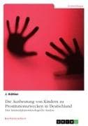 Die Ausbeutung von Kindern zu Prostitutionszwecken in Deutschland. Eine kriminalphänomenologische Analyse