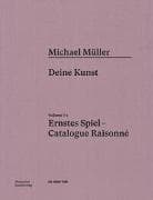 Michael Müller. Ernstes Spiel. Catalogue Raisonné