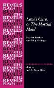 Love's Cure, or the Martial Maid