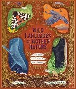 Wild Languages of Mother Nature: 48 Stories of How Nature Communicates