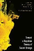 Toward a Hayekian Theory of Social Change