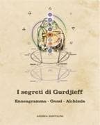 I segreti di Gurdjieff. Enneagramma Gnosi Alchimia