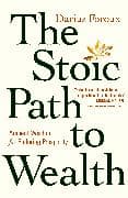 The Stoic Path to Wealth