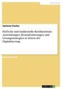 FinTechs und traditionelle Kreditinstitute. Auswirkungen, Herausforderungen und Lösungsstrategien in Zeiten der Digitalisierung