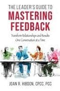 The Leader's Guide to Mastering Feedback