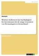 Welchen Stellenwert hat Nachhaltigkeit bei Investitionen für die junge Generation von Privatanlegern in Deutschland?