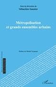 Métropolisation et grands ensembles urbains
