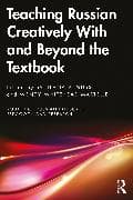 Teaching Russian Creatively With and Beyond the Textbook