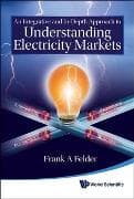 Integrative And In-depth Approach To Understanding Electricity Markets, An