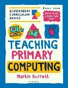 Bloomsbury Curriculum Basics: Teaching Primary Computing