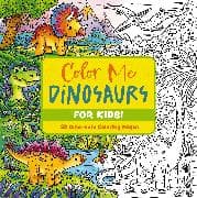 Color Me Dinosaurs (Kids' Edition)