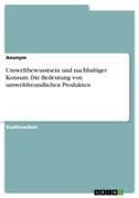Umweltbewusstsein und nachhaltiger Konsum. Die Bedeutung von umweltfreundlichen Produkten
