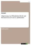 Abgrenzung von Öffentlichem Recht und Privatrecht im 20. und 21. Jahrhundert