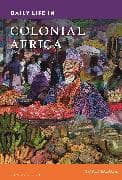 Daily Life in Colonial Africa
