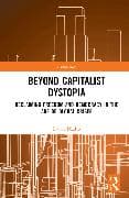 Beyond Capitalist Dystopia