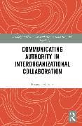 Communicating Authority in Interorganizational Collaboration