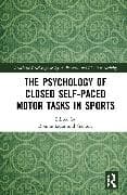 The Psychology of Closed Self-Paced Motor Tasks in Sports
