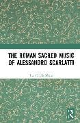 The Roman Sacred Music of Alessandro Scarlatti