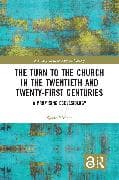 The Turn to The Church in The Twentieth and Twenty-First Centuries