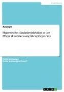 Hygienische Händedesinfektion in der Pflege (Unterweisung Altenpfleger/-in)
