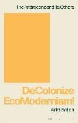 DeColonize EcoModernism!