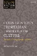 Colin Gunton’s Trinitarian Theology of Culture