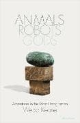 Animals, Robots, Gods