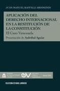 APLICACIÓN DEL DERECHO INTERNACIONAL EN LA RESTITUCIÓN DE LA DEMOCRACIA, El caso de Venezuela