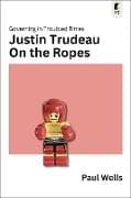 Justin Trudeau on the Ropes