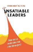 Insatiable Leaders