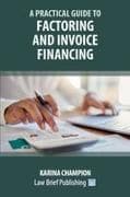 A Practical Guide to Factoring and Invoice Financing