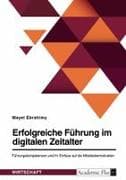 Erfolgreiche Führung im digitalen Zeitalter. Führungskompetenzen und ihr Einfluss auf die Mitarbeitermotivation
