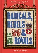 Radicals, Rebels and Royals