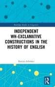 Independent wh-exclamative Constructions in the History of English