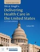 Shi & Singh's Delivering Health Care in the United States