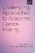 Challenging Approaches to Academic Career-Making