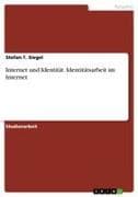 Internet und Identität. Identitätsarbeit im Internet