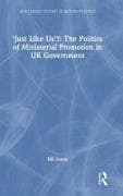 ‘Just Like Us’?: The Politics of Ministerial Promotion in UK Government