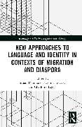 New Approaches to Language and Identity in Contexts of Migration and Diaspora