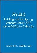 70-410 Installing and Configuring Windows Server 2012 with MOAC Labs Online Set