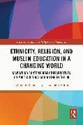 Ethnicity, Religion, and Muslim Education in a Changing World